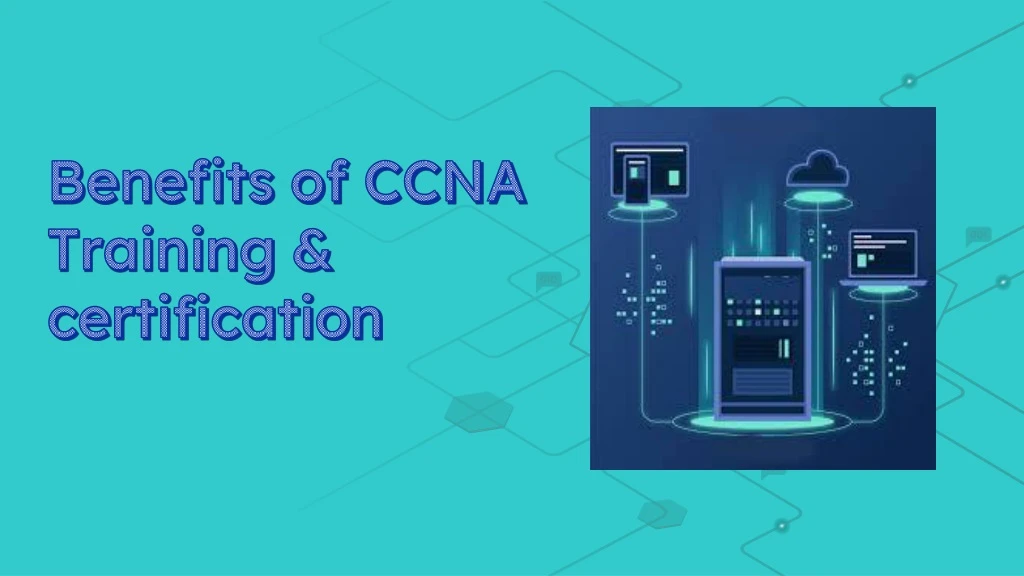 benefits of ccna training certification
