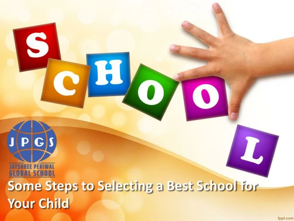 Some Steps to Selecting a Best School for Your Child - JPGS