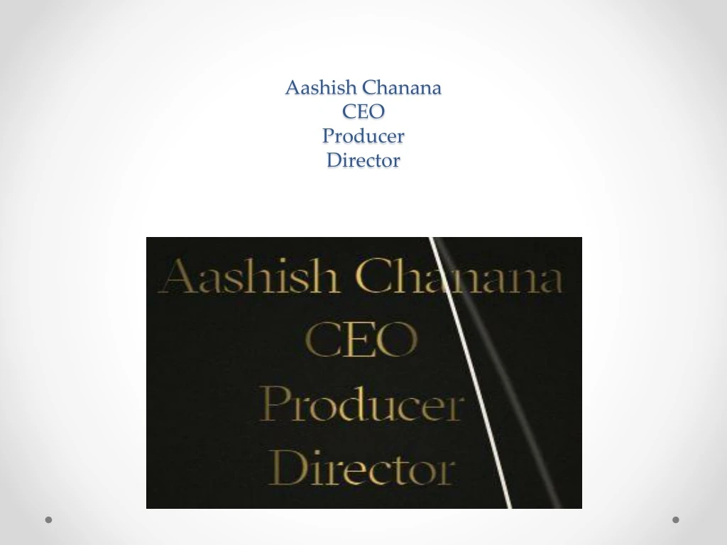 aashish chanana ceo producer director