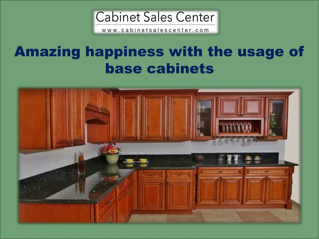 amazing happiness with the usage of base cabinets