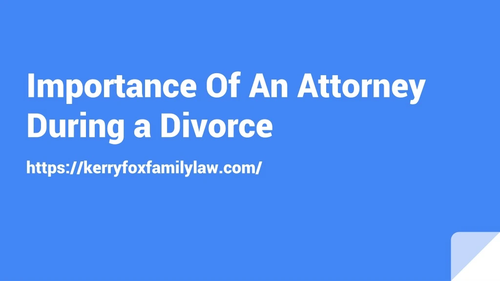 importance of an attorney during a divorce