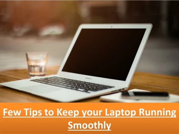 Few Tips to Keep your Laptop Running Smoothly