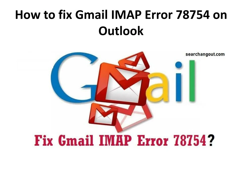 how to fix gmail imap error 78754 on outlook