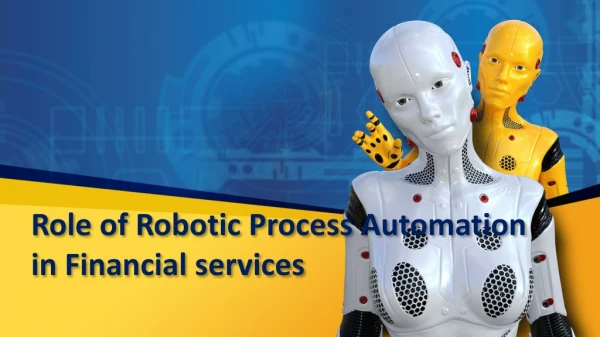 Role of Robotic Process Automation in Financial services
