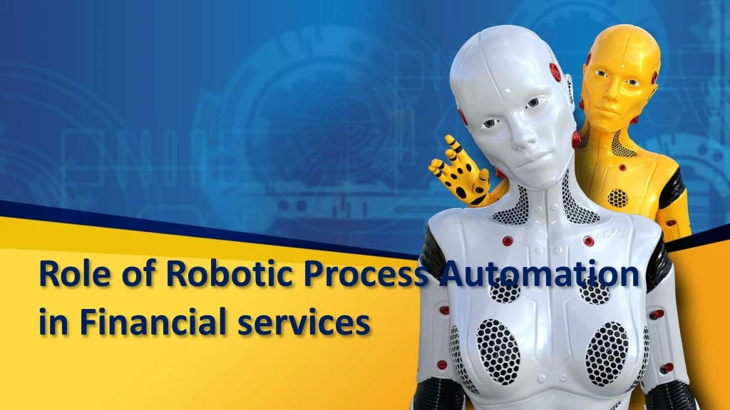 role of robotic process automation in financial services