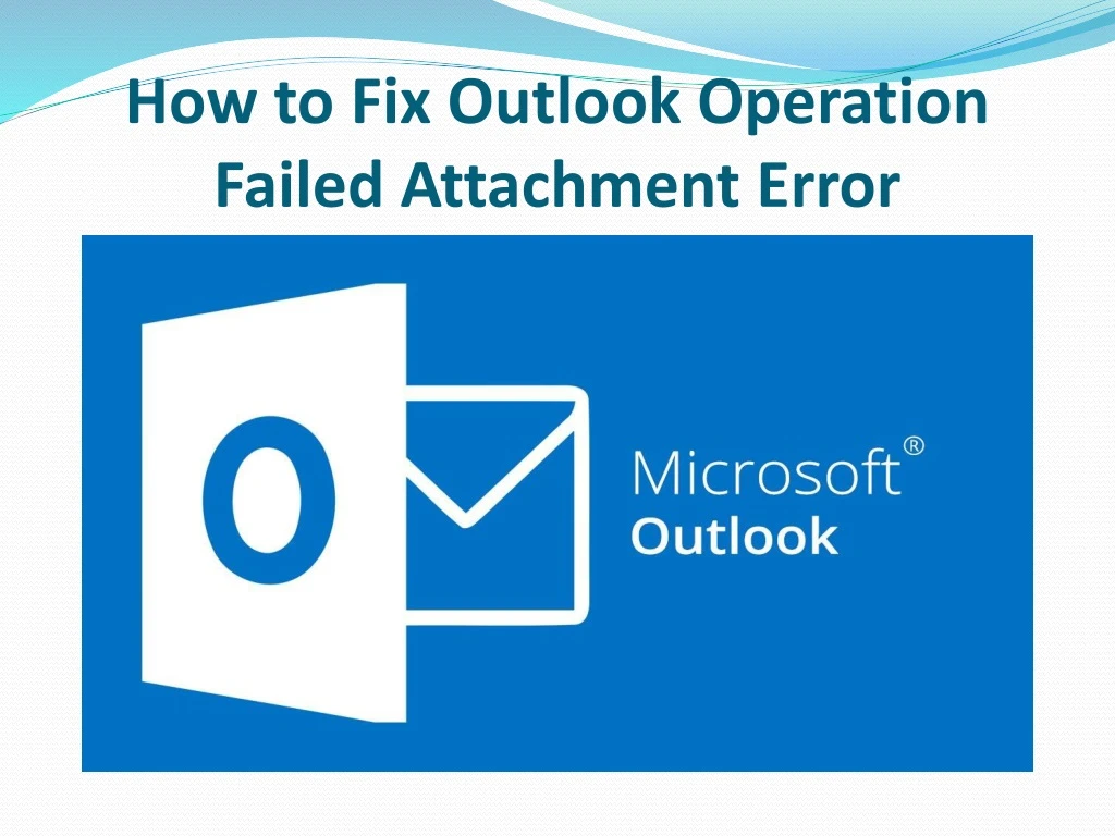 how to fix outlook operation failed attachment