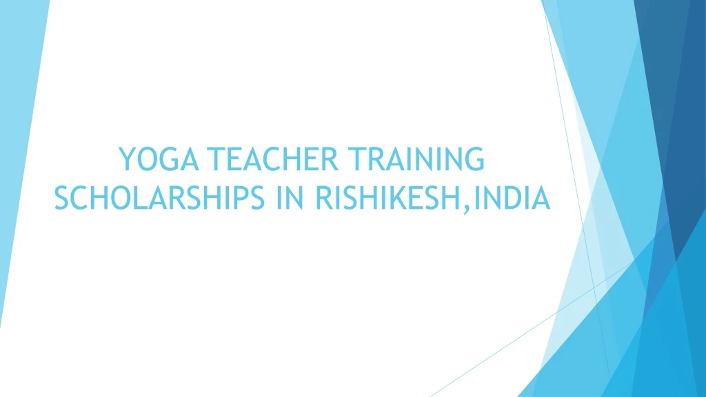 yoga teacher training scholarships in rishikesh