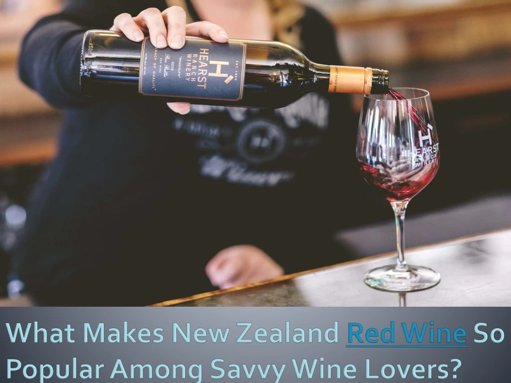 what makes new zealand red wine so popular among savvy wine lovers