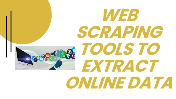 WEB SCRAPING TOOLS TO EXTRACT ONLINE DATA