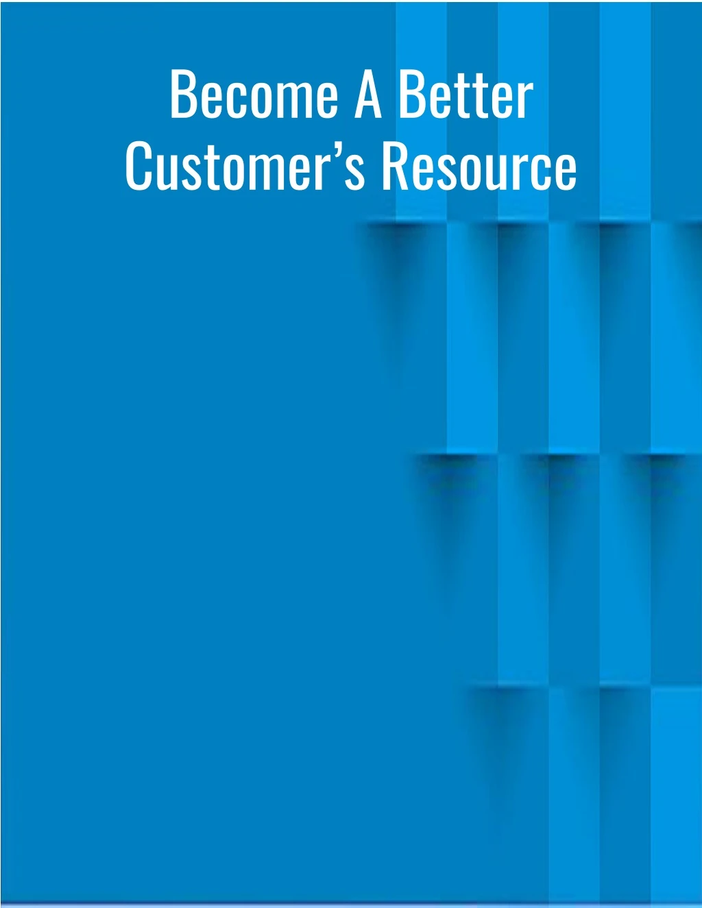 become a better customer s resource