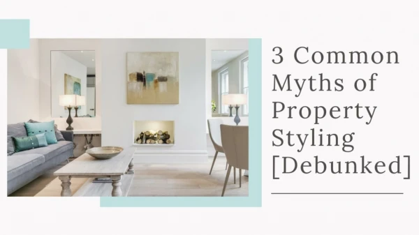 3 Common Myths of Property Styling [Debunked]