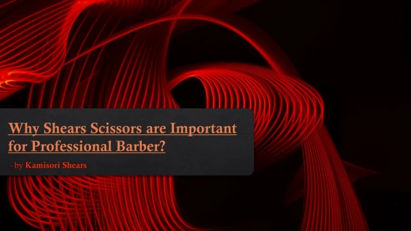 Why Shears Scissors are Important for Professional Barber?