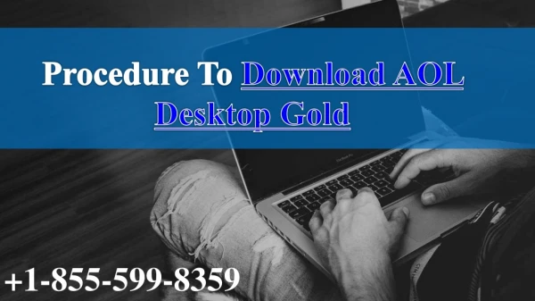 Procedure To Download AOL Desktop Gold | 1-855-599-8359 | AOL Gold Download