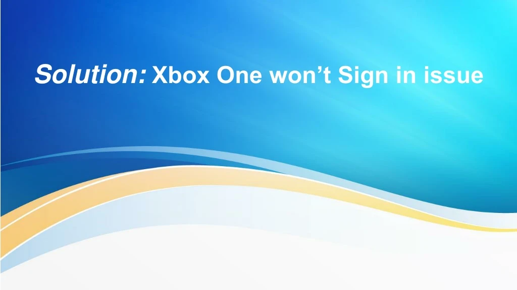 solution xbox one won t sign in issue