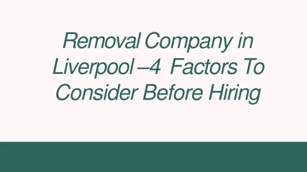 Moving Company Liverpool - 4 Important Things You Must Know Before Hiring