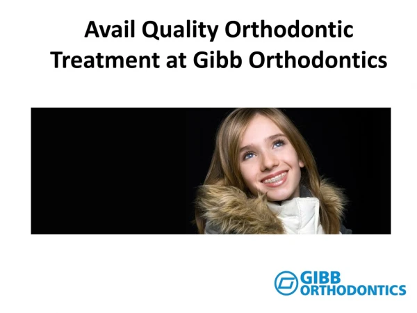 Avail Quality Orthodontic Treatment at Gibb Orthodontics