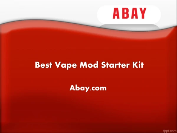 Best Vape Mod Starter Kit - Abay.com