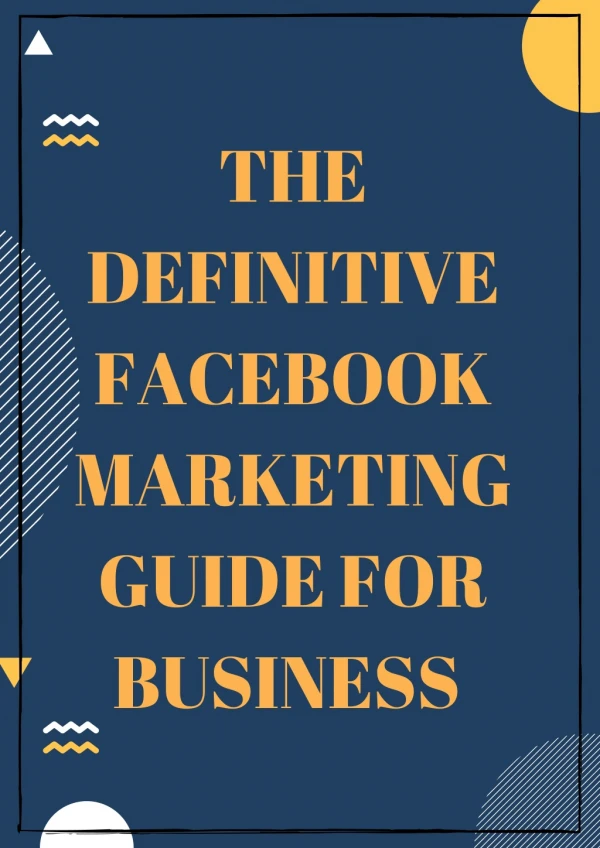 THE DEFINITIVE FACEBOOK MARKETING GUIDE FOR BUSINESS
