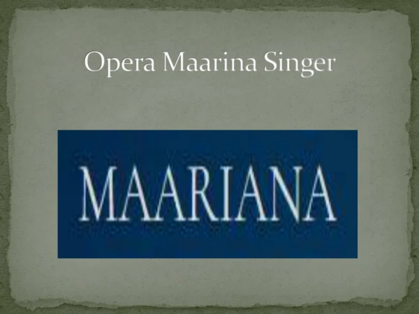 The gifted opera singer Maariana
