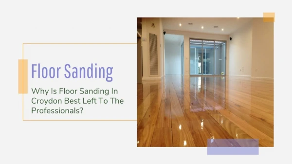 Why Is Floor Sanding In Croydon Best Left To The Professionals?