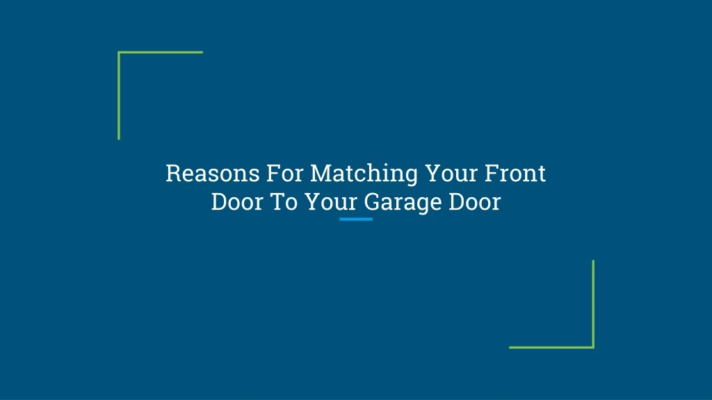 reasons for matching your front door to your garage door