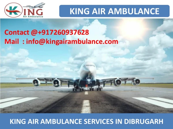 Get Finest Air Ambulance Service in Dibrugarh and Bagdogra by King