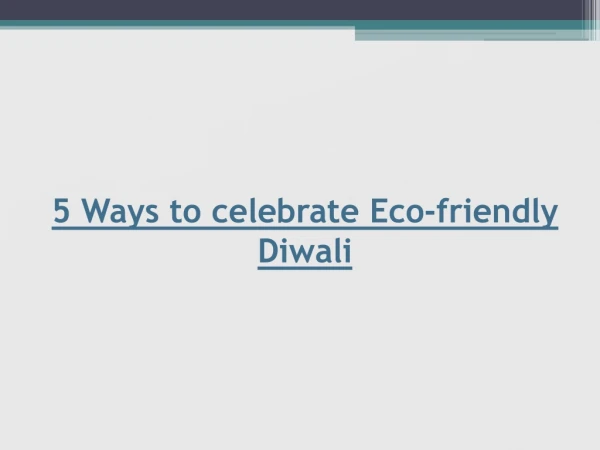 5 Ways to celebrate Eco-friendly Diwali | Marwadi University