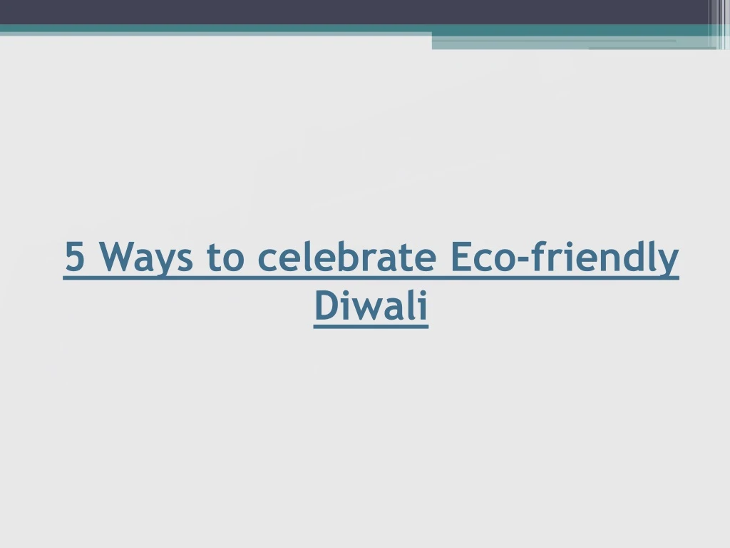 5 ways to celebrate eco friendly diwali