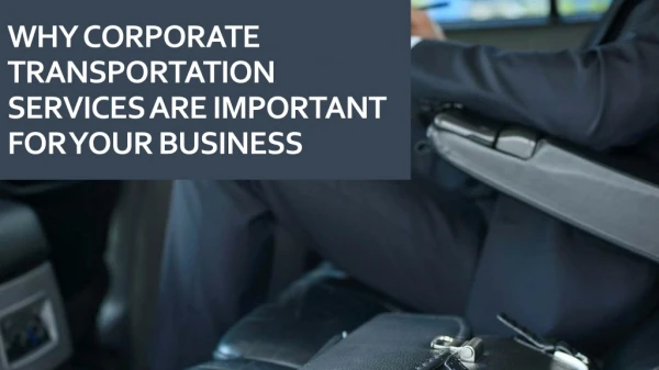 Why Corporate Transportation Services Are Important For Your Business