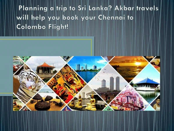 Planning a trip to Sri Lanka? Akbar travels will help you book your Chennai to Colombo Flight!