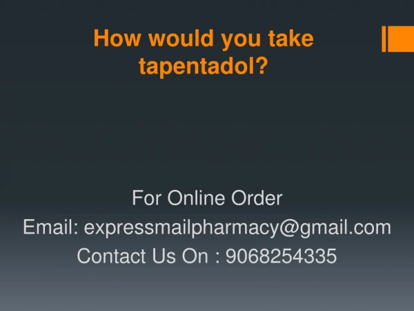 How would you take tapentadol?