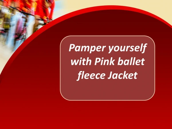 Pamper yourself with Pink ballet fleece Jacket