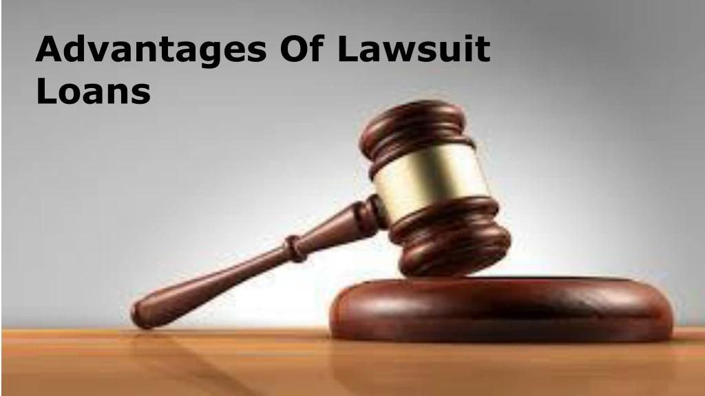 advantages of lawsuit loans
