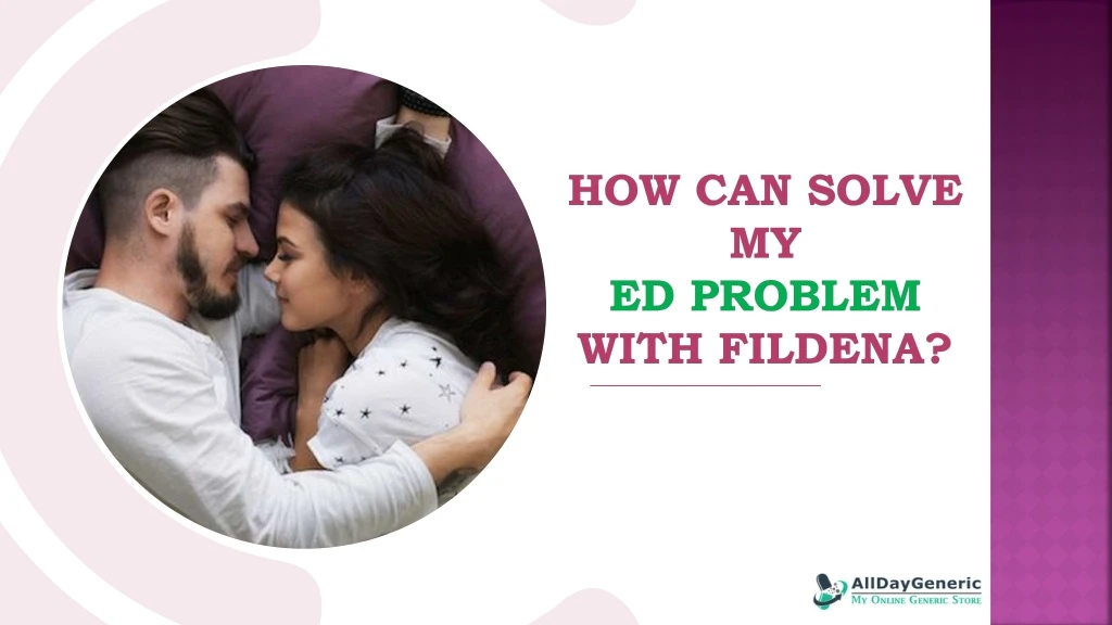 how can solve my ed problem with fildena