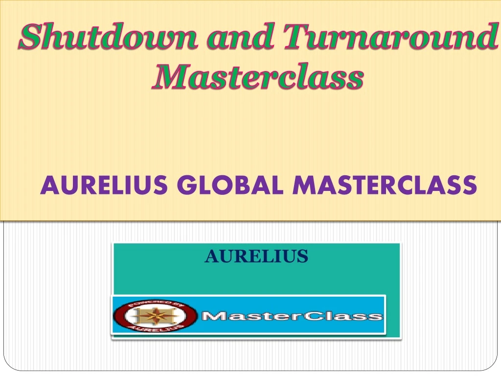 shutdown and turnaround masterclass aurelius global masterclass