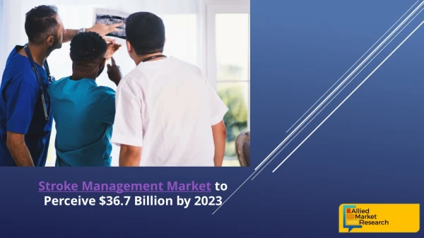 Stroke Management Market to show $36.7 Billion by 2023