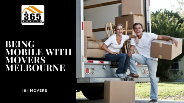Being Mobile With Movers Melbourne-365 Movers