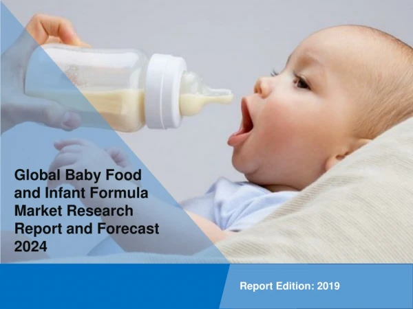 Baby Food and Infant Formula Market Value is Expected to Reach US$ 74.4 Billion by 2024