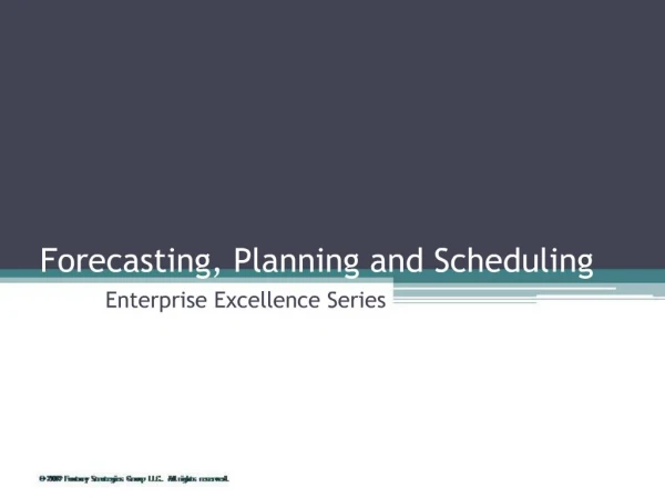 Forecasting, Planning and Scheduling