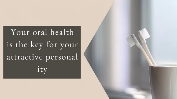 Your oral health is the key for your attractive personality