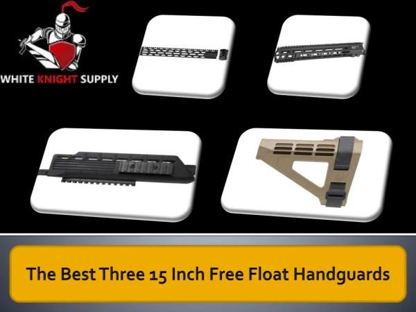 The Best Three 15 Inch Free Float Handguards
