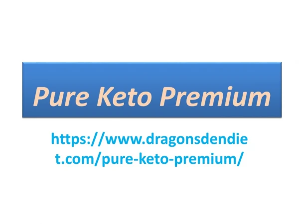 Pure Keto Premium : It Focus on your Body to Reduce strength and Stomach Fat.