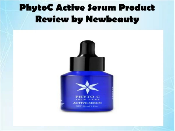 PhytoC Active Serum Product Review By Newbeauty