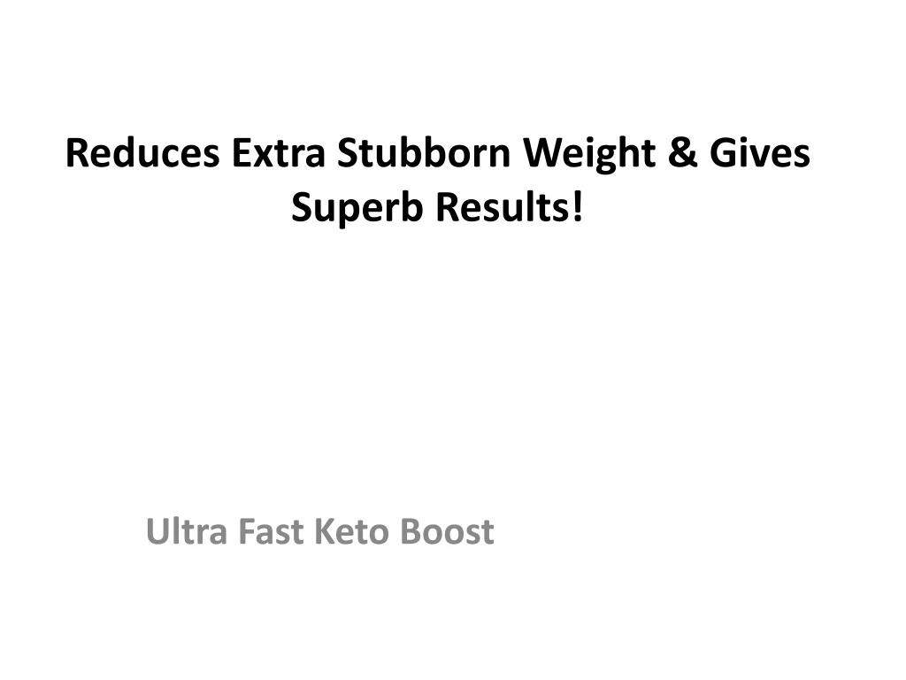 reduces extra stubborn weight gives superb results