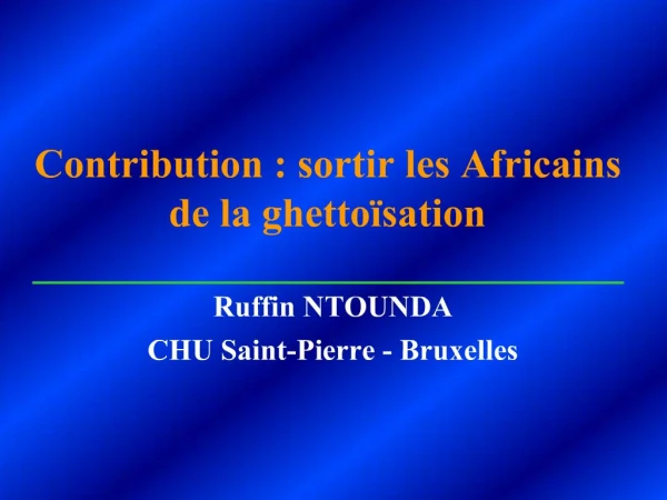 Contribution : sortir les Africains de la ghetto sation _____________________________
