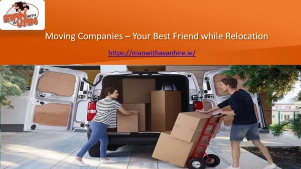 Moving Companies – Your Best Friend while Relocation