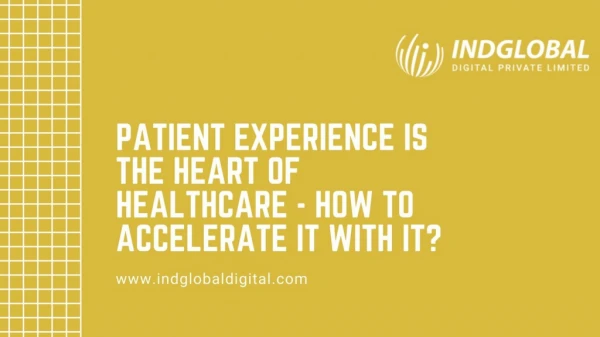 Patient experience is the heart of healthcare - How to accelerate it with IT?