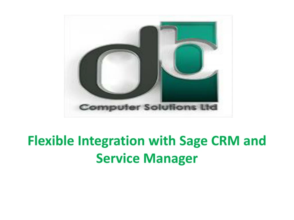 flexible integration with sage crm and service manager