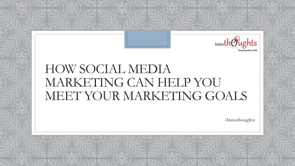 how social media marketing can help you meet your marketing goals