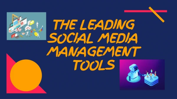 THE LEADING SOCIAL MEDIA MANAGEMENT TOOLS